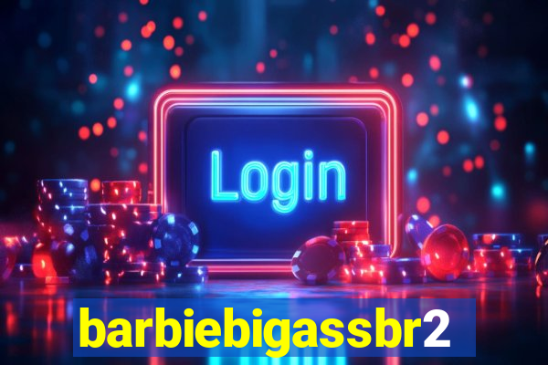 barbiebigassbr2