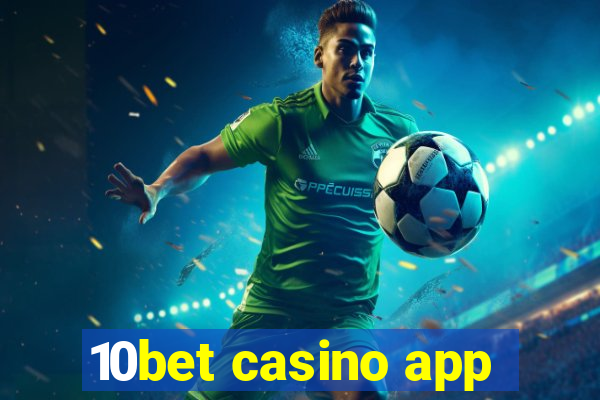 10bet casino app