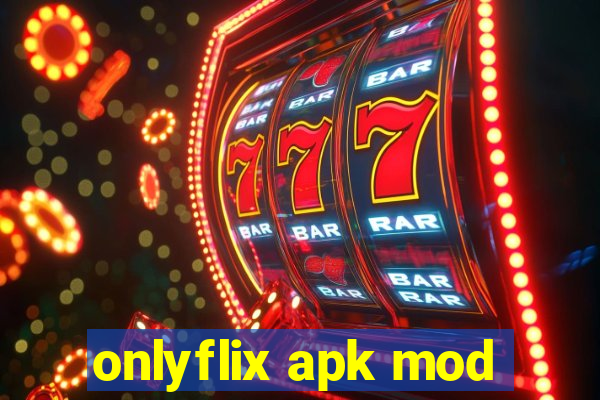 onlyflix apk mod