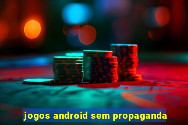 jogos android sem propaganda