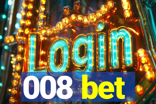 008 bet