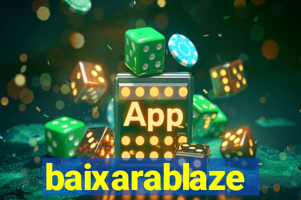 baixarablaze