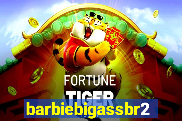 barbiebigassbr2