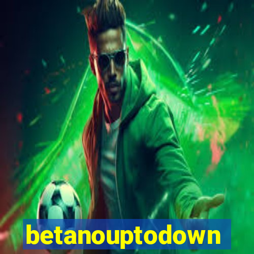 betanouptodown