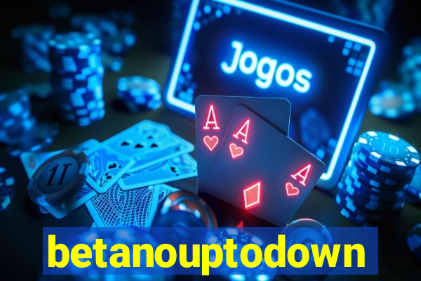 betanouptodown