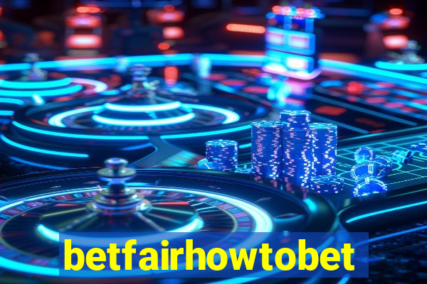 betfairhowtobet