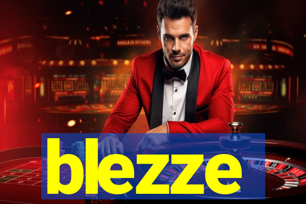 blezze