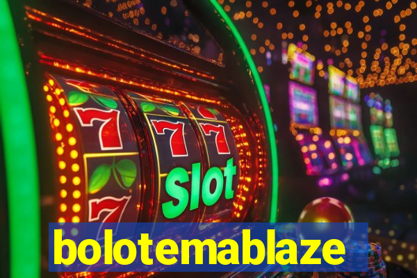 bolotemablaze