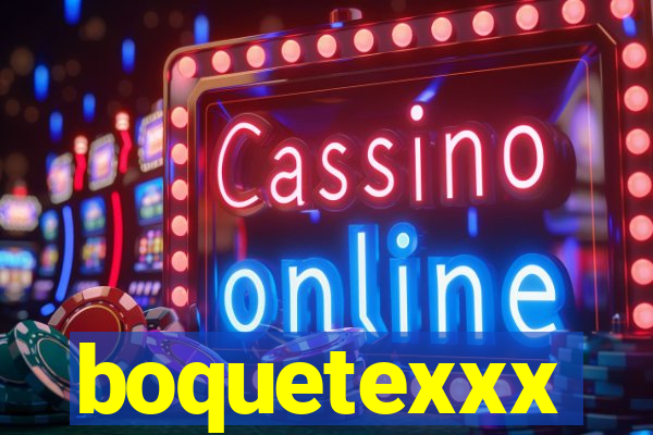 boquetexxx