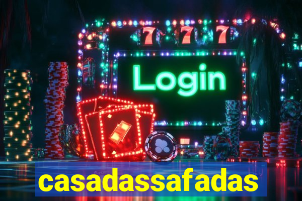 casadassafadas