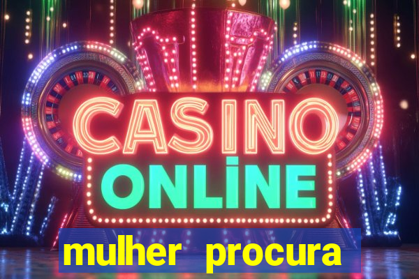 mulher procura homem vivalocal