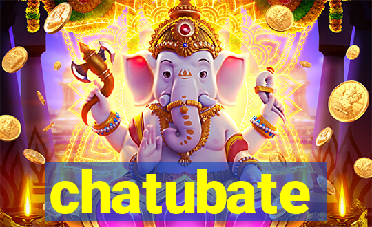 chatubate