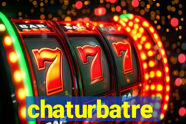 chaturbatre
