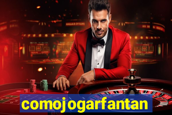 comojogarfantan