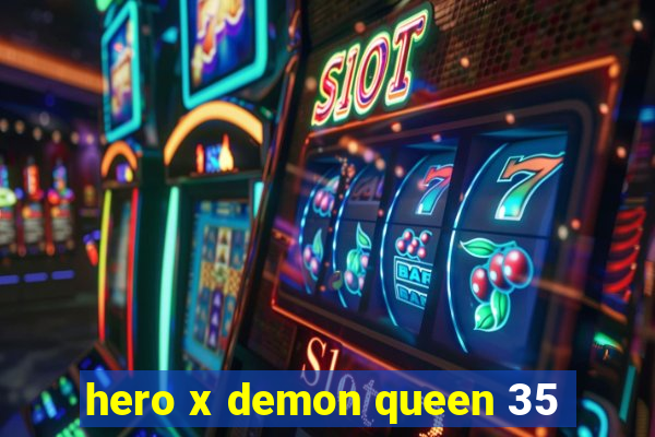 hero x demon queen 35