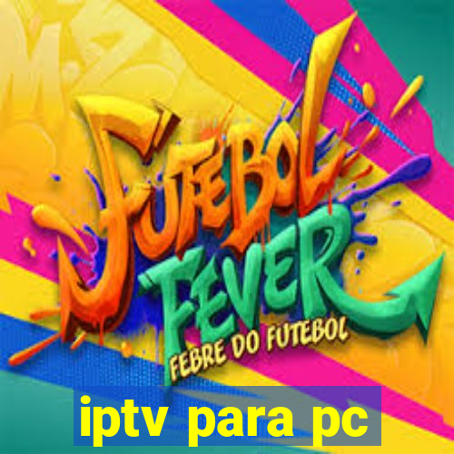 iptv para pc