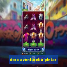 dora aventureira pintar