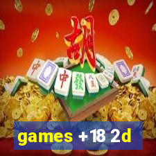 games +18 2d