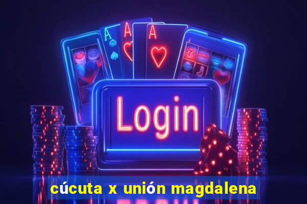 cúcuta x unión magdalena