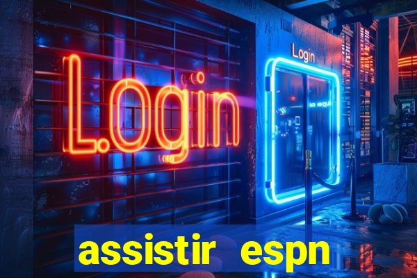 assistir espn brasil ao vivo