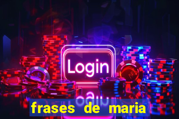 frases de maria padilha do cruzeiro das almas