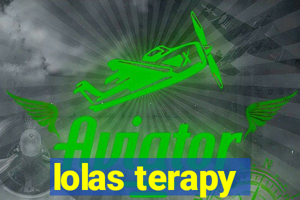 lolas terapy