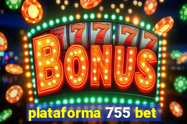 plataforma 755 bet