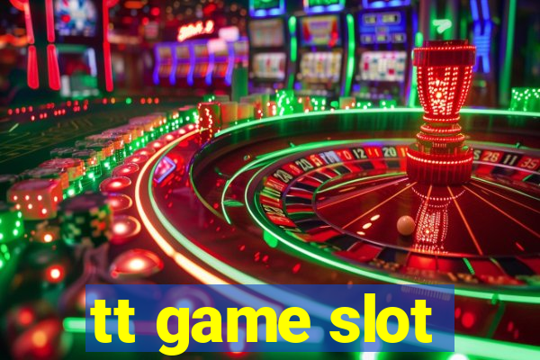 tt game slot