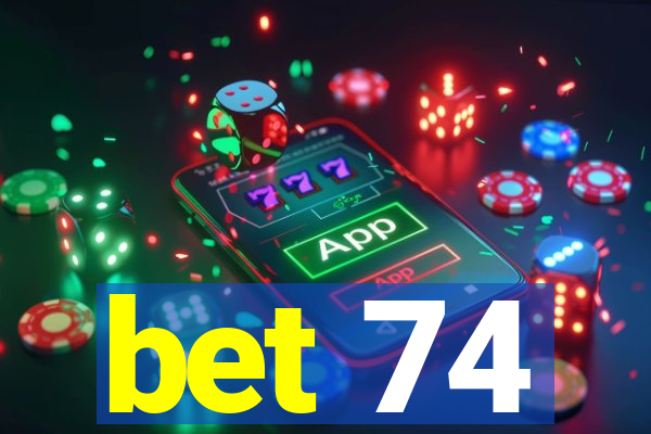 bet 74