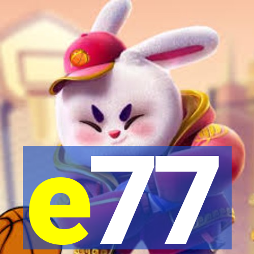 e77