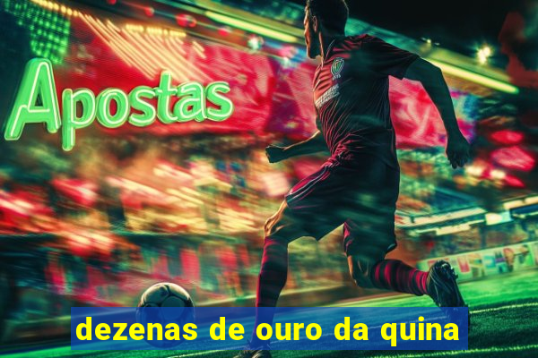 dezenas de ouro da quina