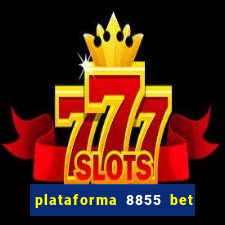 plataforma 8855 bet é confiável