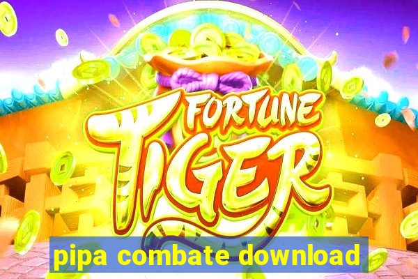pipa combate download