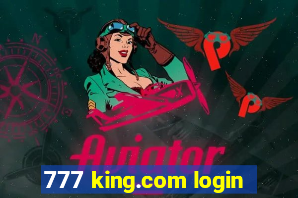 777 king.com login
