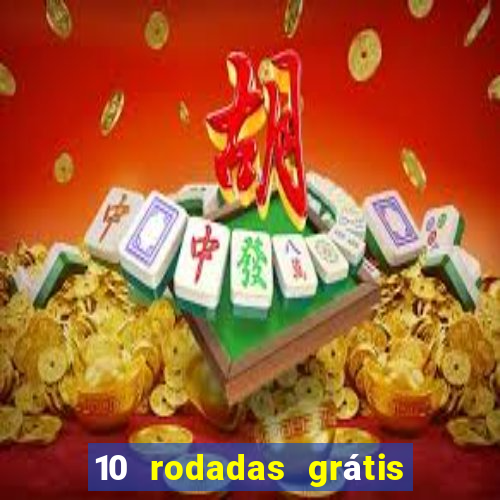 10 rodadas grátis sem depósito
