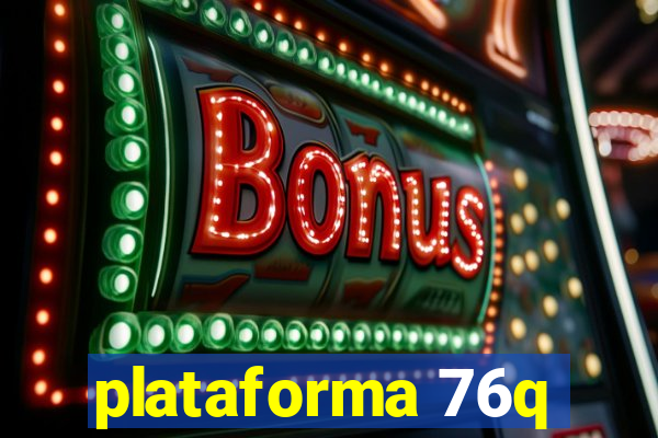 plataforma 76q