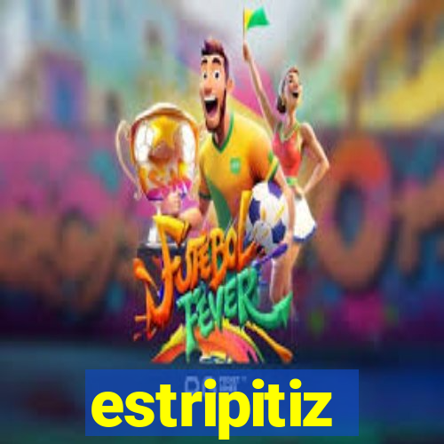 estripitiz