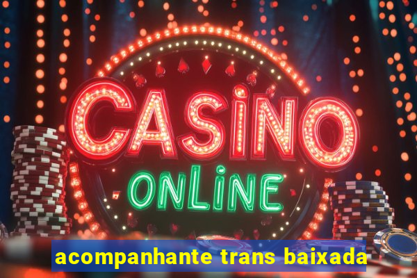 acompanhante trans baixada