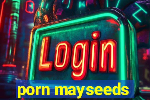 porn mayseeds