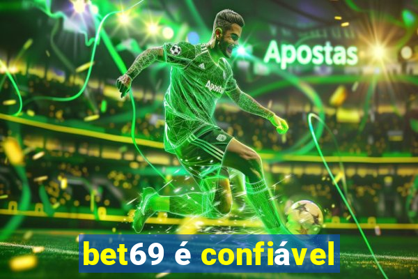 bet69 é confiável