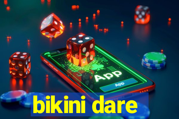 bikini dare