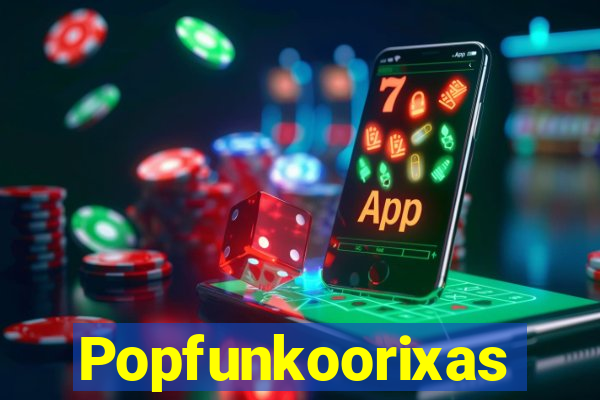 Popfunkoorixas