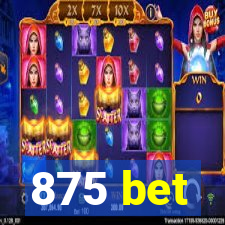 875 bet