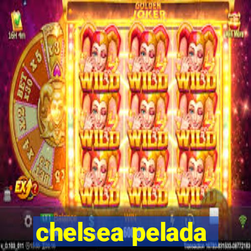chelsea pelada
