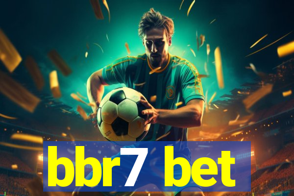 bbr7 bet