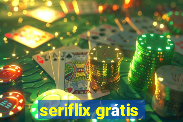 seriflix grátis