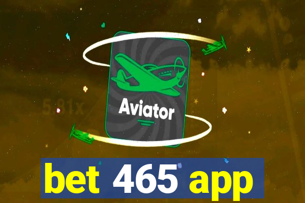 bet 465 app