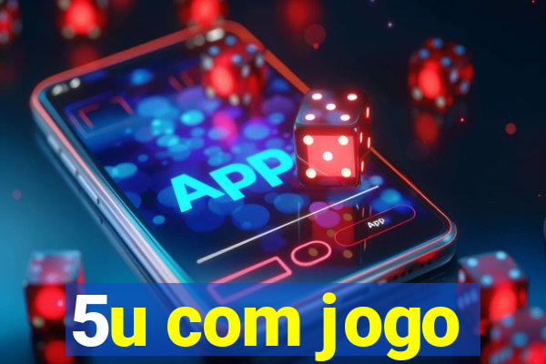 5u com jogo