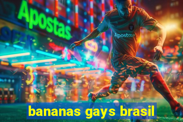 bananas gays brasil