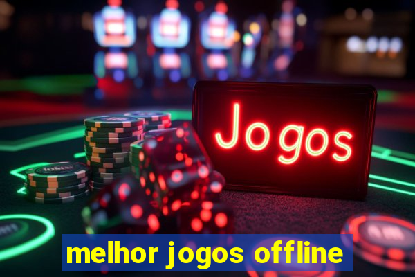 melhor jogos offline